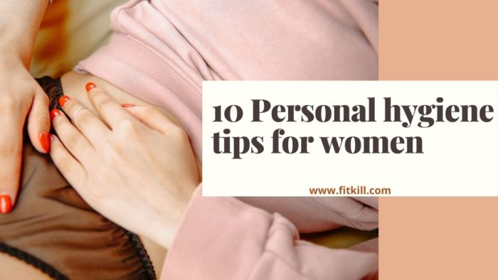 10 Personal hygiene tips for women